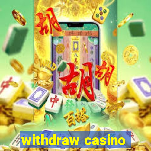 withdraw casino