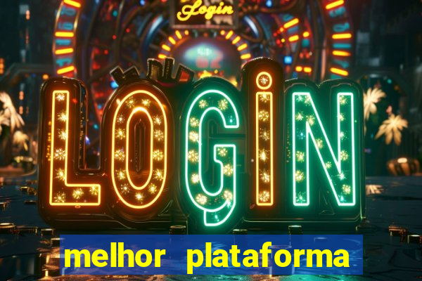 melhor plataforma jogo do tigrinho