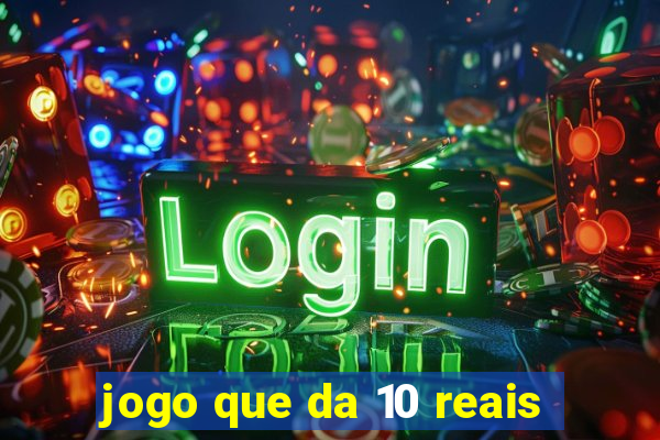 jogo que da 10 reais