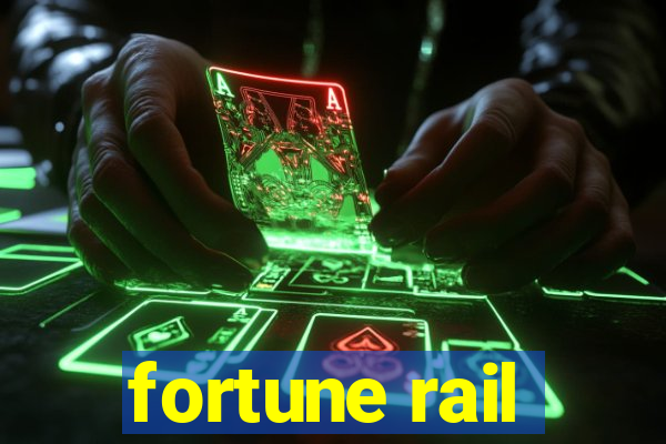 fortune rail