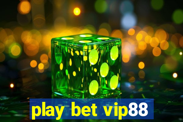 play bet vip88