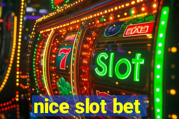 nice slot bet