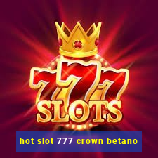 hot slot 777 crown betano