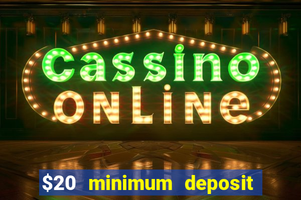 $20 minimum deposit casino canada