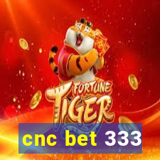 cnc bet 333