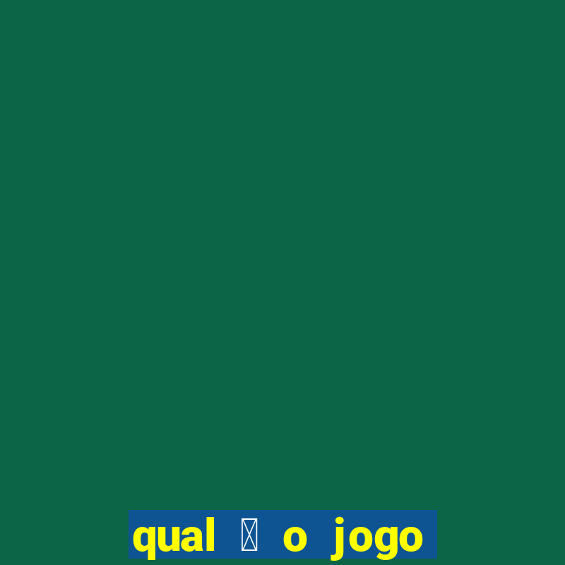 qual 茅 o jogo do tigrinho