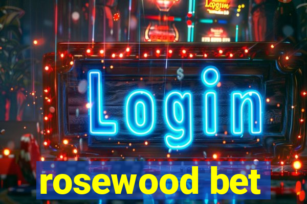 rosewood bet