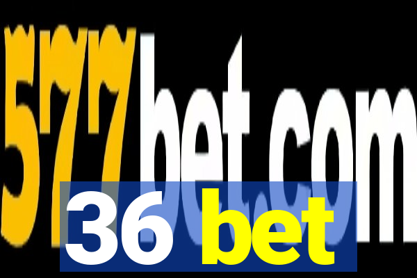 36 bet