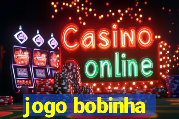 jogo bobinha