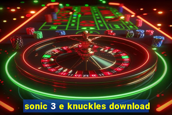 sonic 3 e knuckles download