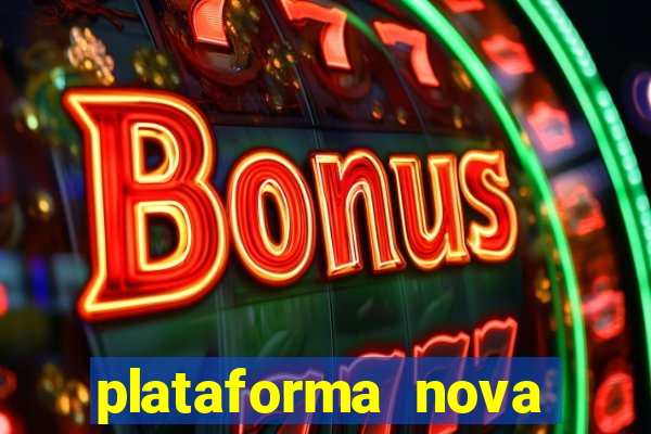 plataforma nova pagando muito