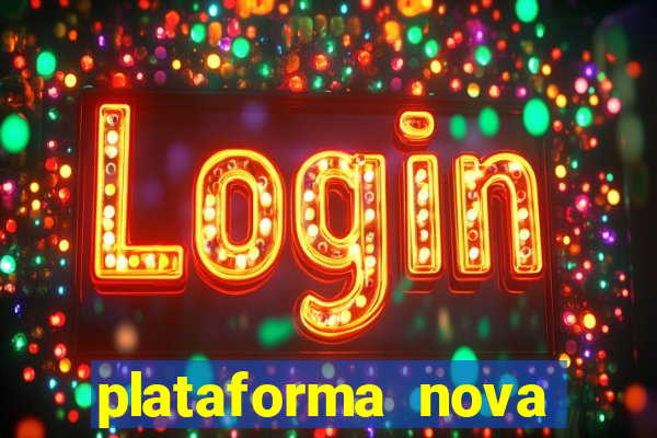 plataforma nova pagando muito