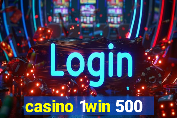 casino 1win 500