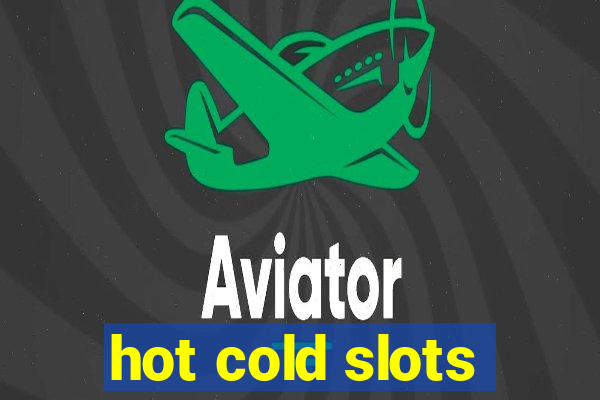 hot cold slots