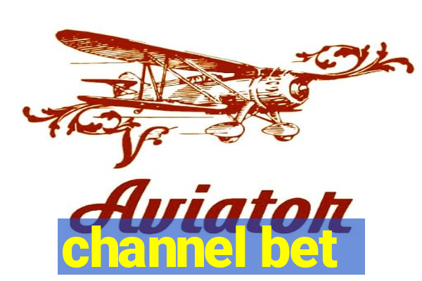 channel bet