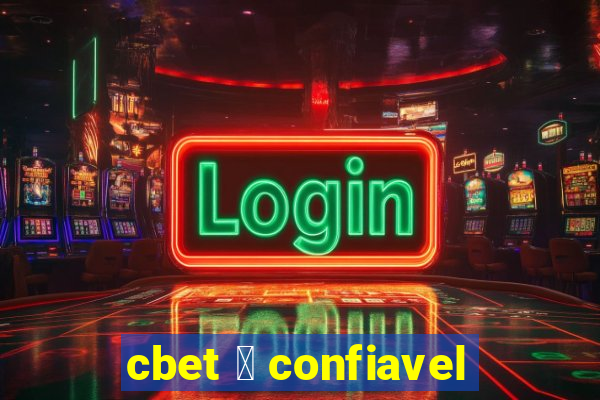 cbet 茅 confiavel