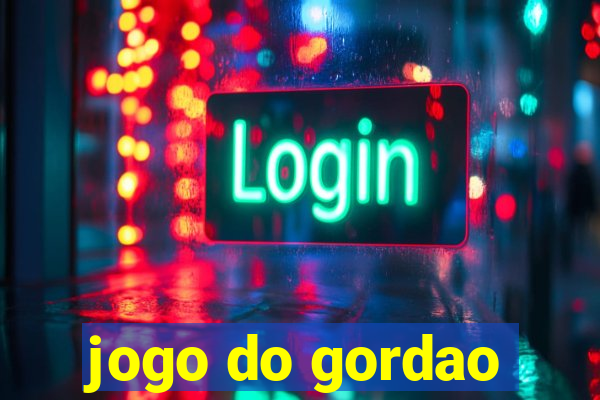 jogo do gordao