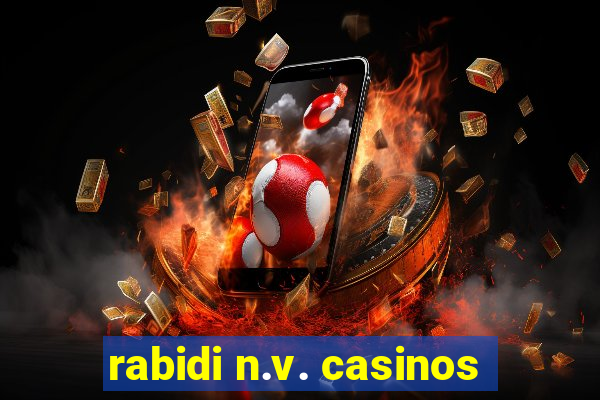 rabidi n.v. casinos