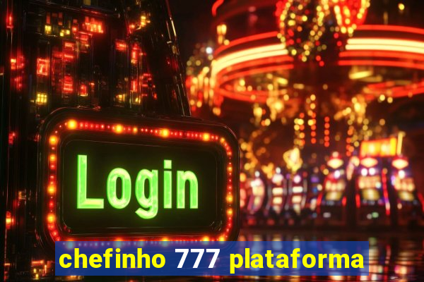 chefinho 777 plataforma