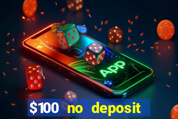 $100 no deposit casino bonus codes instant play