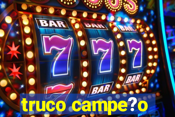 truco campe?o