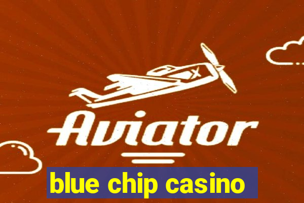 blue chip casino