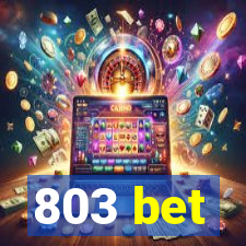 803 bet