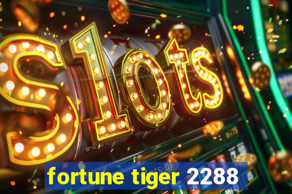 fortune tiger 2288