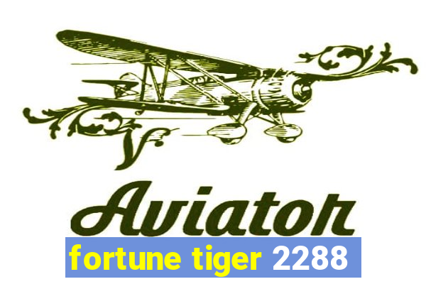 fortune tiger 2288