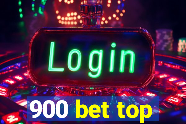 900 bet top