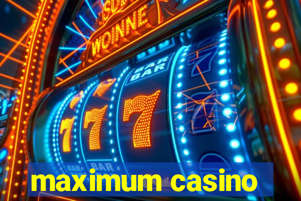 maximum casino