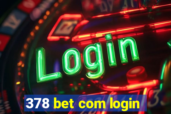 378 bet com login