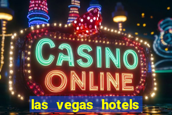 las vegas hotels and casino