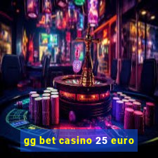 gg bet casino 25 euro