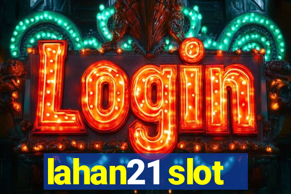 lahan21 slot