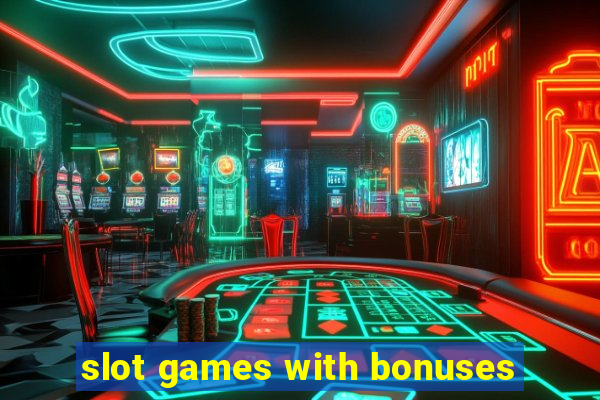 slot games with bonuses