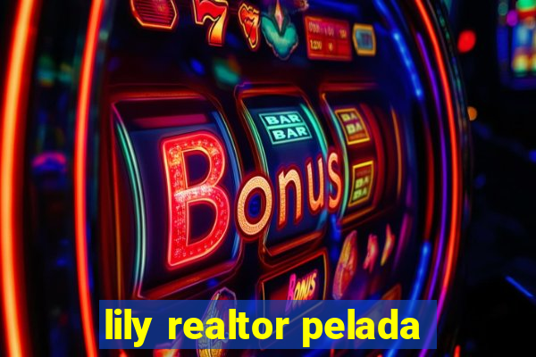 lily realtor pelada