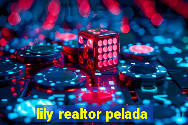 lily realtor pelada