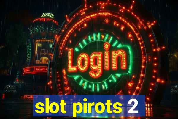 slot pirots 2