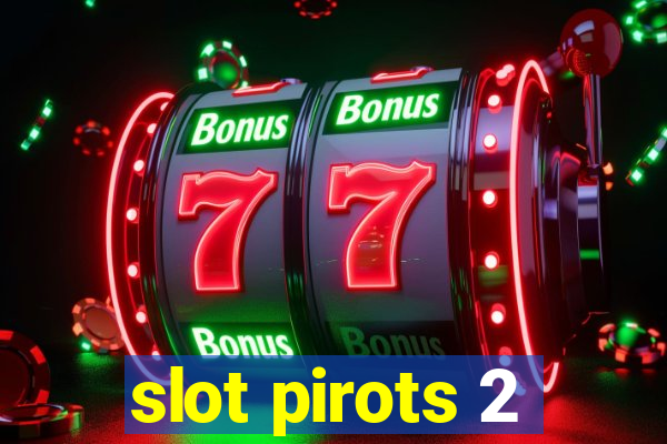 slot pirots 2