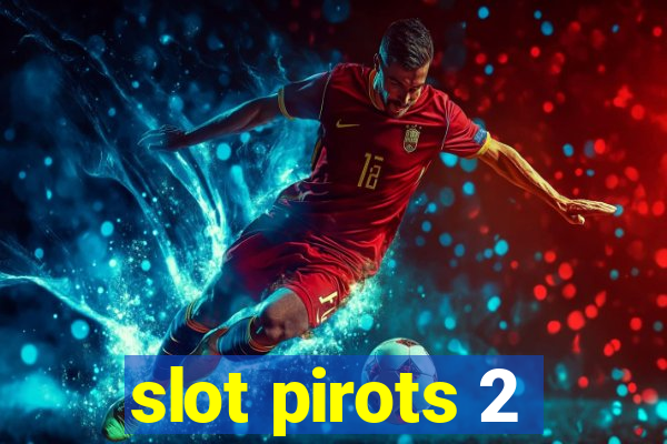 slot pirots 2