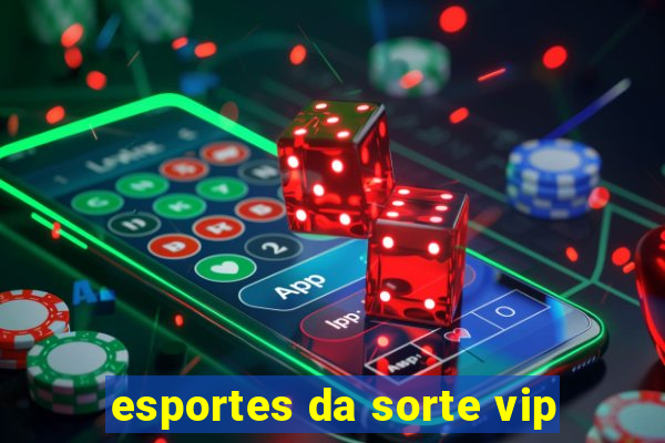 esportes da sorte vip