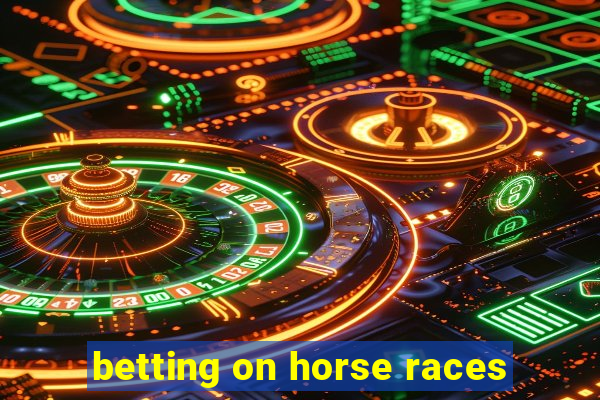 betting on horse races