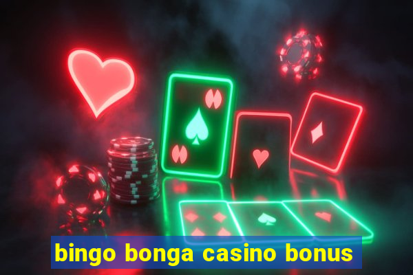 bingo bonga casino bonus