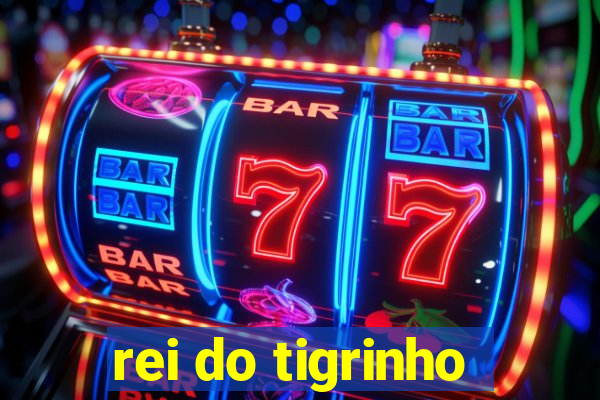 rei do tigrinho