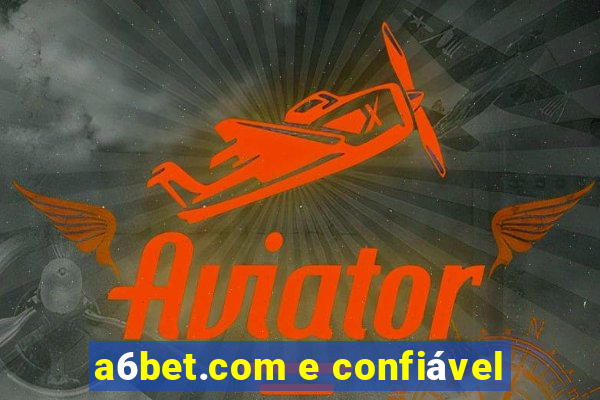 a6bet.com e confiável