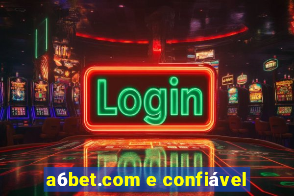 a6bet.com e confiável