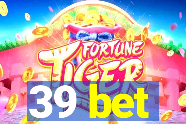 39 bet