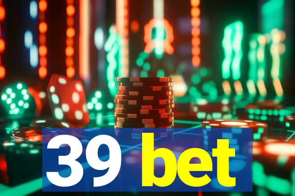 39 bet