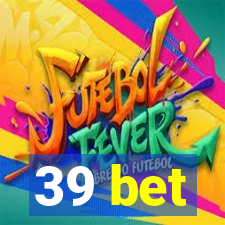 39 bet